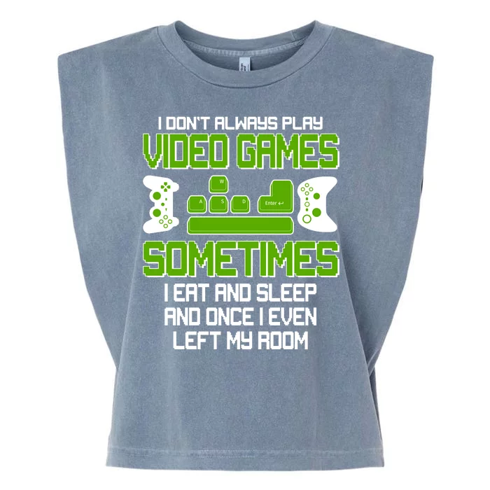 I Don't Always Play Video Games Gamer Garment-Dyed Women's Muscle Tee