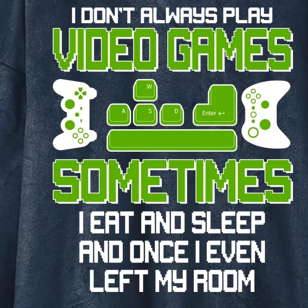 I Don't Always Play Video Games Gamer Hooded Wearable Blanket