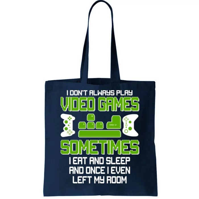 I Don't Always Play Video Games Gamer Tote Bag