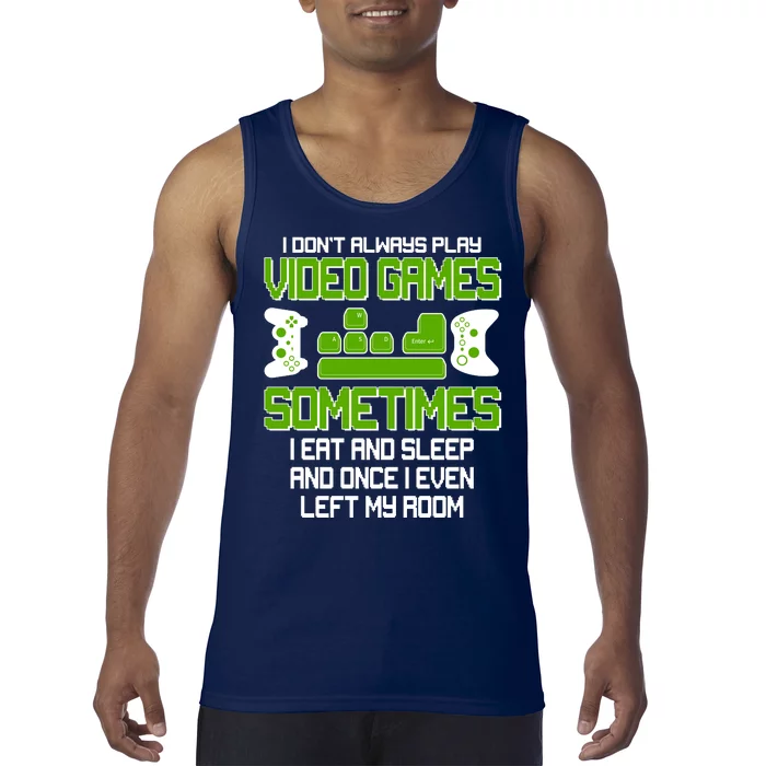 I Don't Always Play Video Games Gamer Tank Top