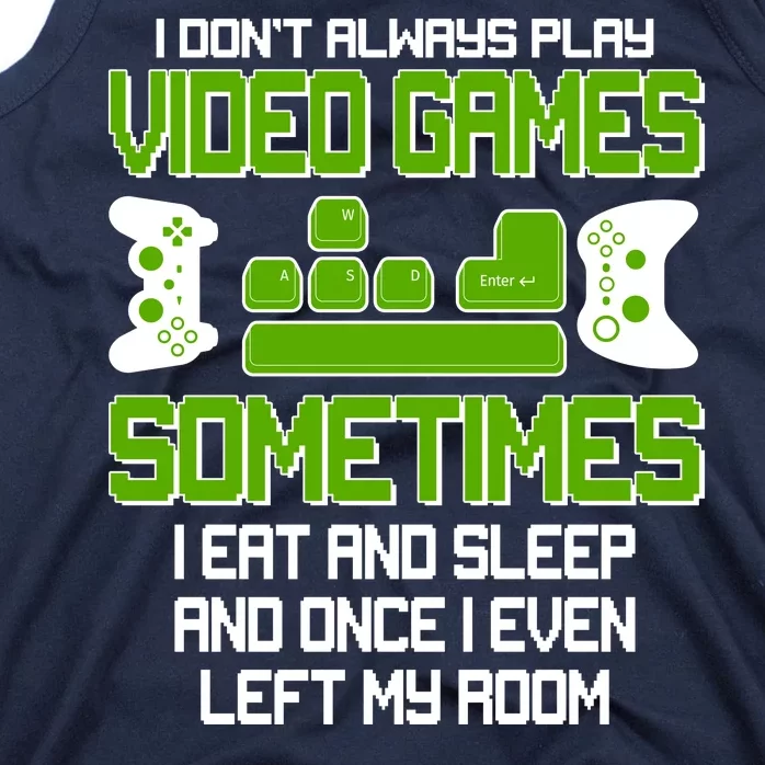 I Don't Always Play Video Games Gamer Tank Top