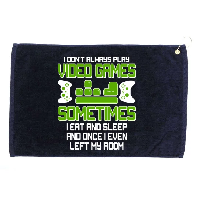 I Don't Always Play Video Games Gamer Grommeted Golf Towel