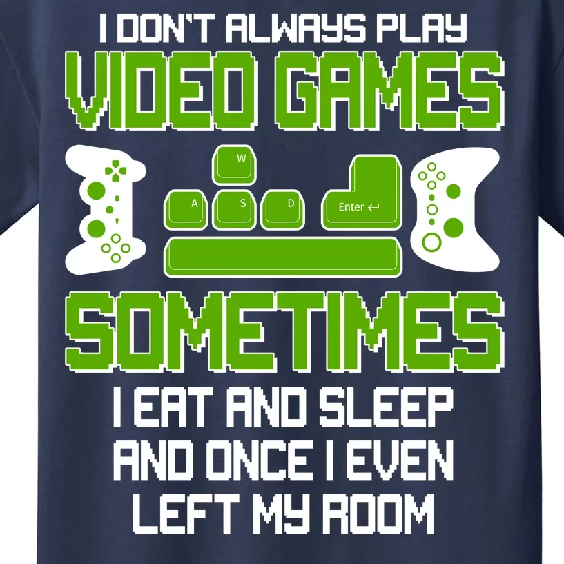 I Don't Always Play Video Games Gamer Kids T-Shirt