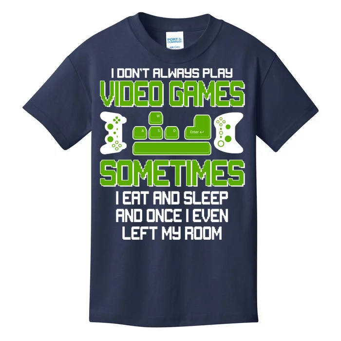 I Don't Always Play Video Games Gamer Kids T-Shirt