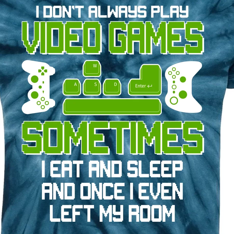 I Don't Always Play Video Games Gamer Kids Tie-Dye T-Shirt