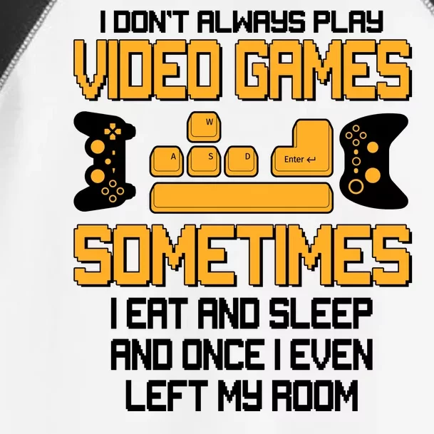 I Don't Always Play Video Games Gamer Toddler Fine Jersey T-Shirt