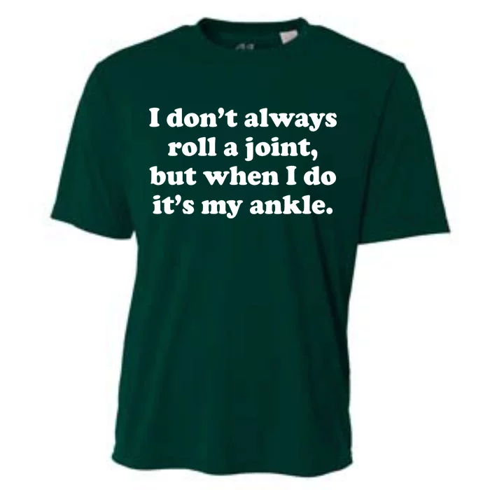 I Don't Always Roll A Joint Cooling Performance Crew T-Shirt