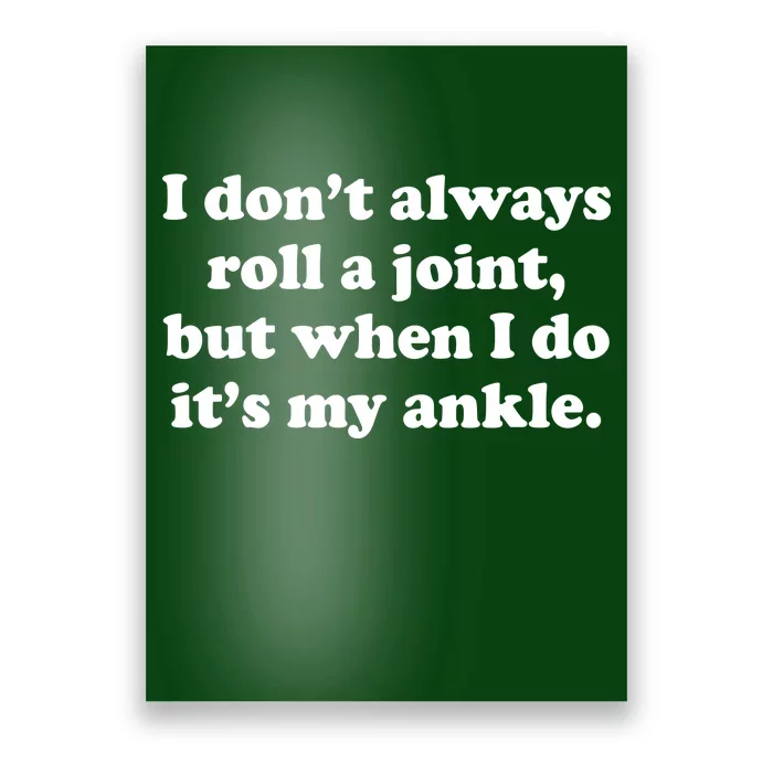 I Don't Always Roll A Joint Poster