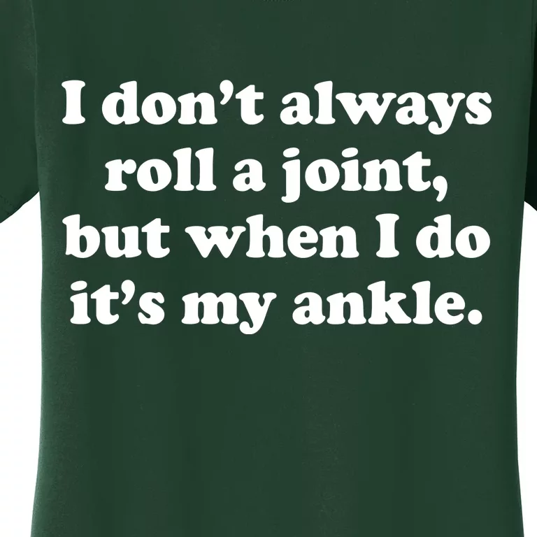 I Don't Always Roll A Joint Women's T-Shirt