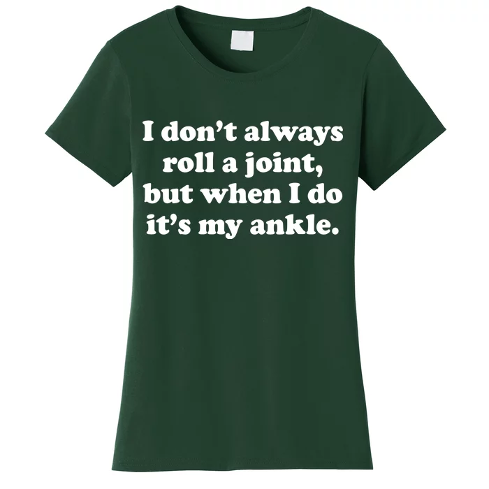 I Don't Always Roll A Joint Women's T-Shirt