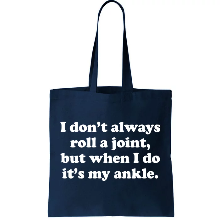 I Don't Always Roll A Joint Tote Bag