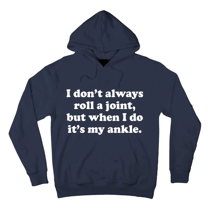 I Don't Always Roll A Joint Tall Hoodie