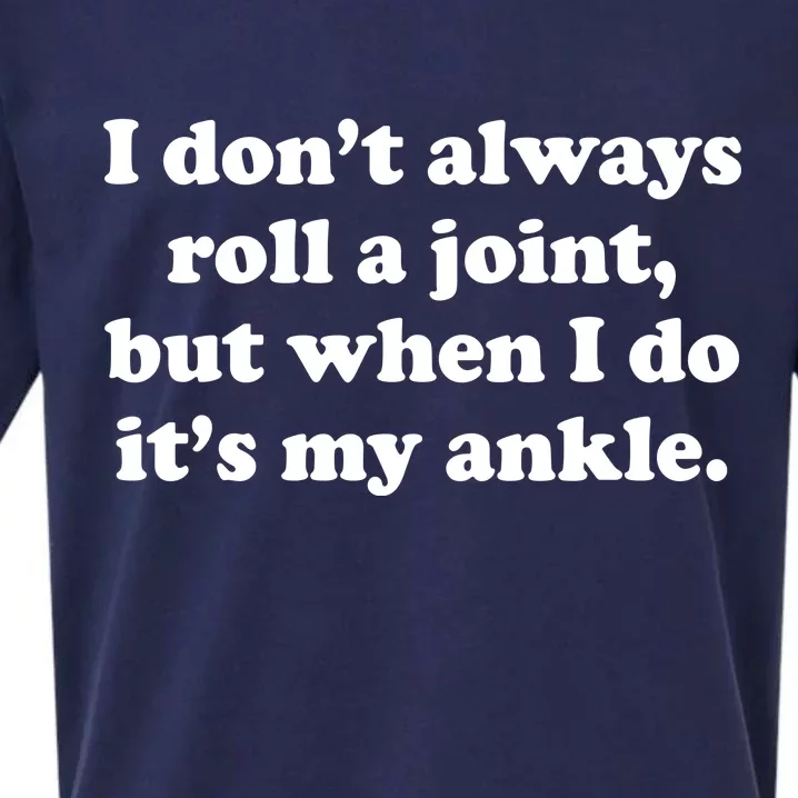 I Don't Always Roll A Joint Sueded Cloud Jersey T-Shirt