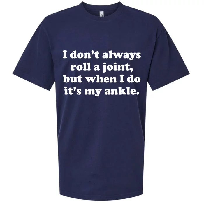 I Don't Always Roll A Joint Sueded Cloud Jersey T-Shirt