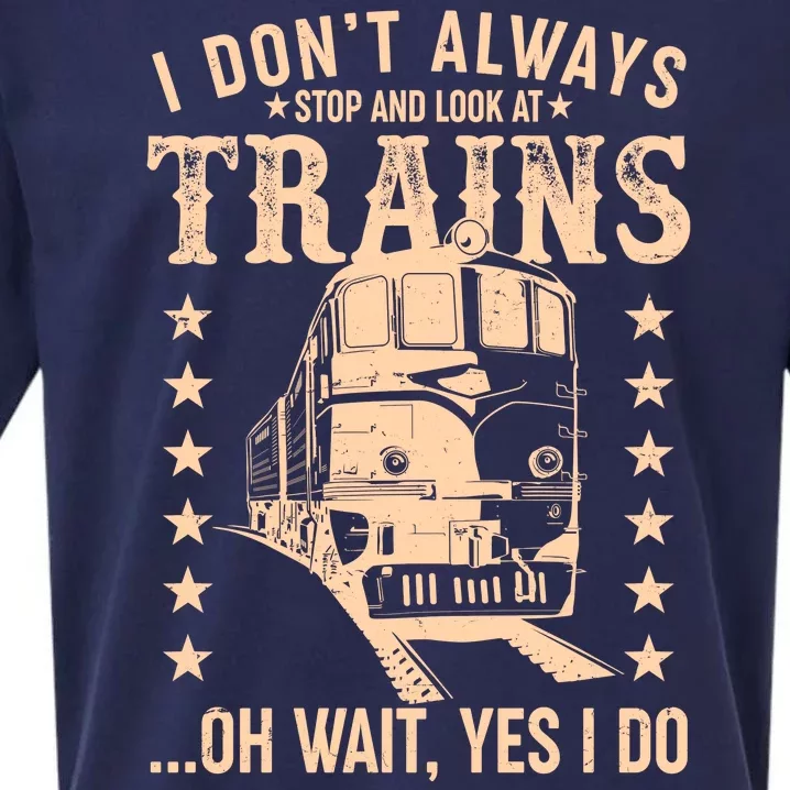 I Don't Always Stop And Look At Trains Oh Wait Yes I Do Sueded Cloud Jersey T-Shirt