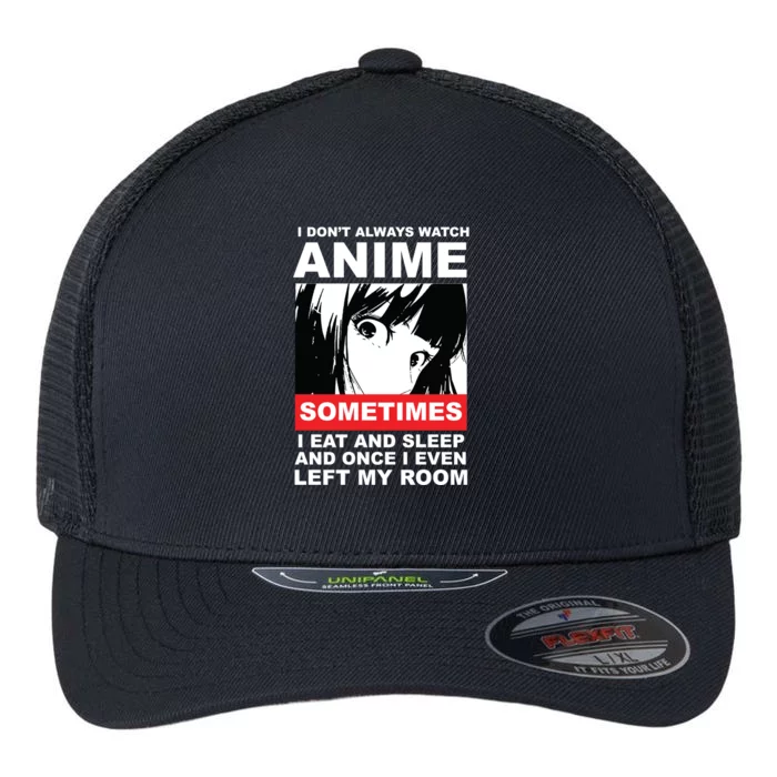 I Don't Always Watch Anime Funny Flexfit Unipanel Trucker Cap