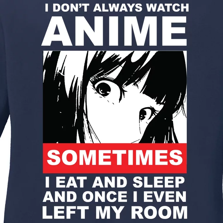 I Don't Always Watch Anime Funny Ladies Long Sleeve Shirt