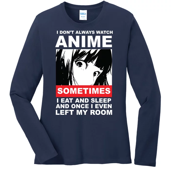 I Don't Always Watch Anime Funny Ladies Long Sleeve Shirt