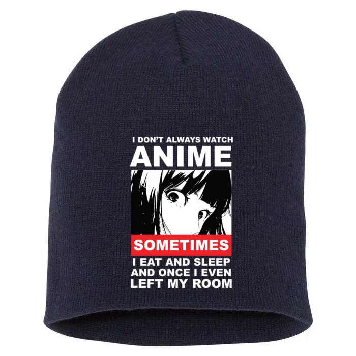 I Don't Always Watch Anime Funny Short Acrylic Beanie