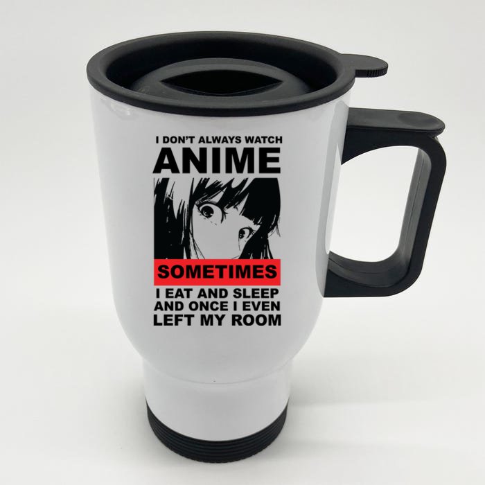 I Don't Always Watch Anime Funny Front & Back Stainless Steel Travel Mug