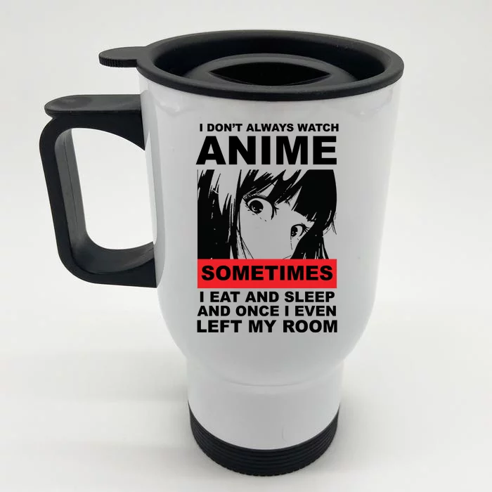 I Don't Always Watch Anime Funny Front & Back Stainless Steel Travel Mug