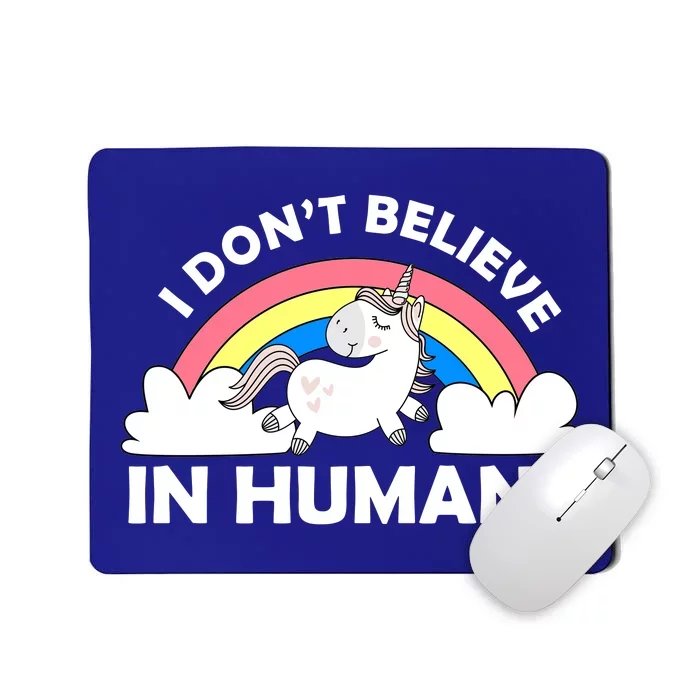 I Don't Believe In Humans Mousepad