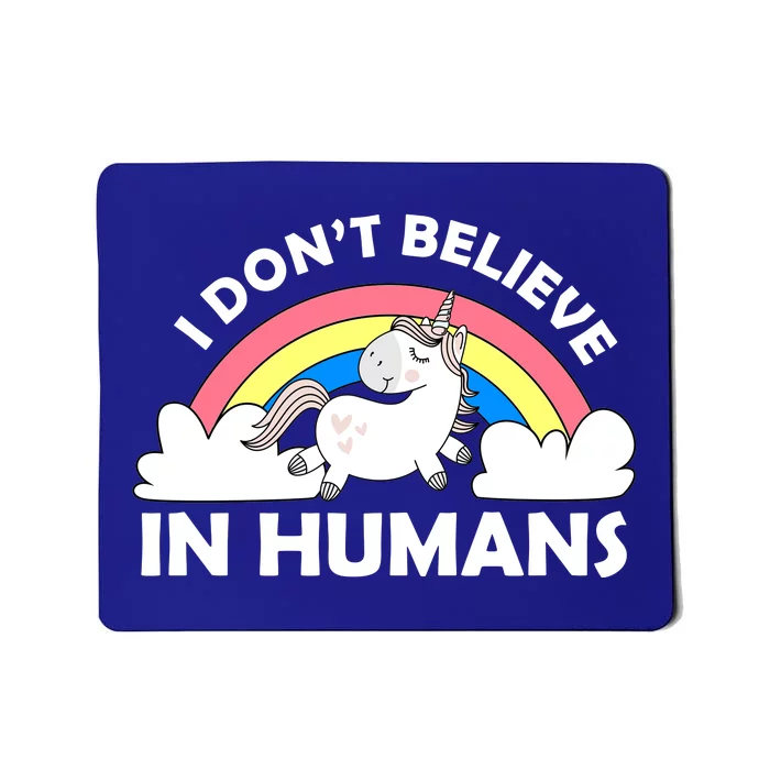 I Don't Believe In Humans Mousepad