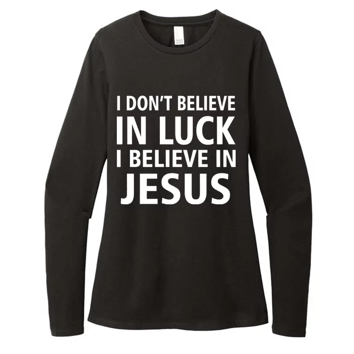 I Don't Believe In Luck, I Believe In Jesus Womens CVC Long Sleeve Shirt