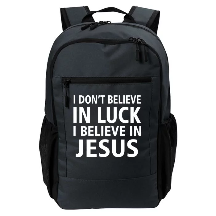 I Don't Believe In Luck, I Believe In Jesus Daily Commute Backpack