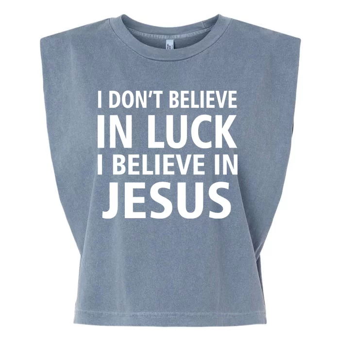 I Don't Believe In Luck, I Believe In Jesus Garment-Dyed Women's Muscle Tee