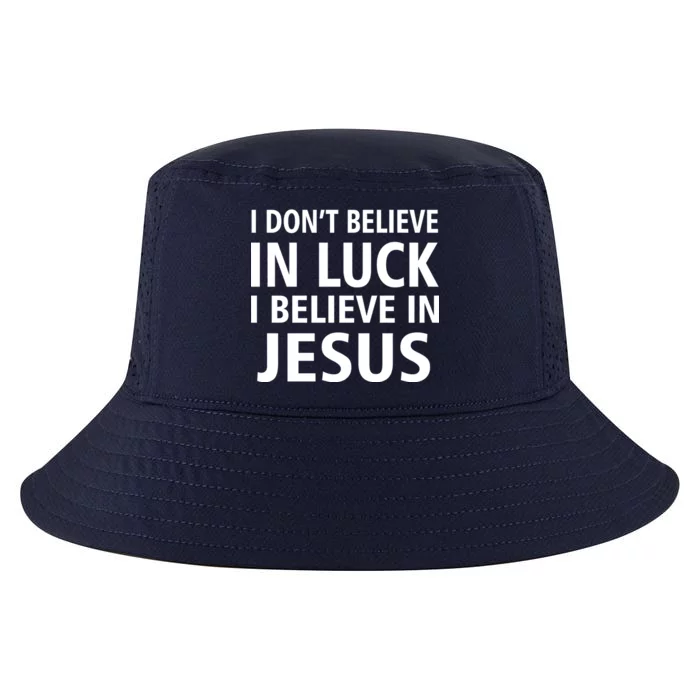 I Don't Believe In Luck, I Believe In Jesus Cool Comfort Performance Bucket Hat