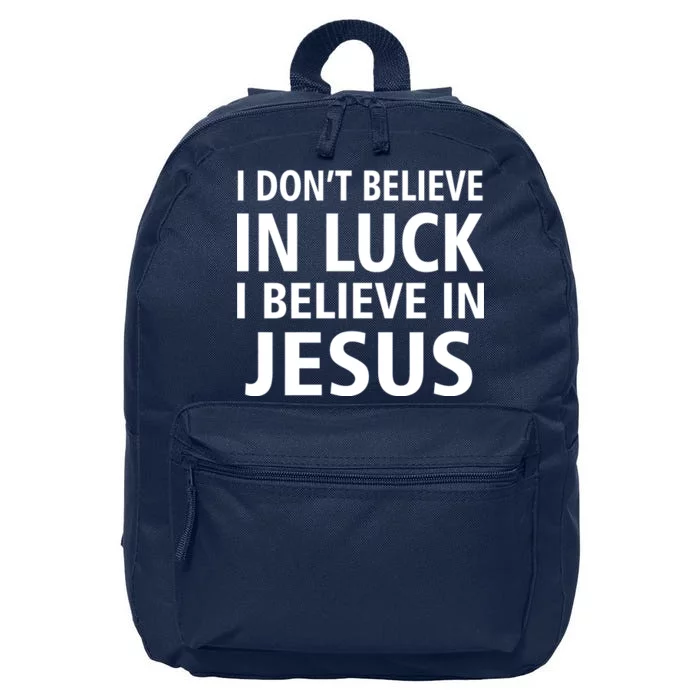 I Don't Believe In Luck, I Believe In Jesus 16 in Basic Backpack