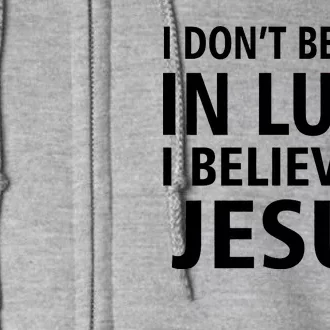 I Don't Believe In Luck, I Believe In Jesus Full Zip Hoodie