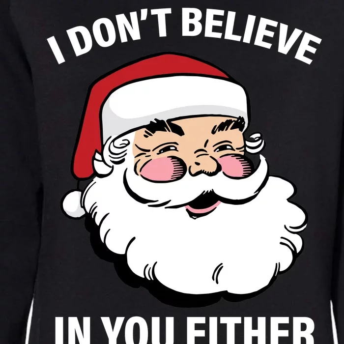 I Don't Believe In You Either X-Mas Womens California Wash Sweatshirt