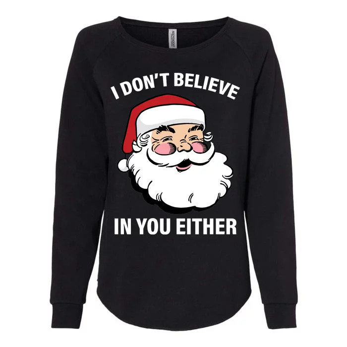 I Don't Believe In You Either X-Mas Womens California Wash Sweatshirt