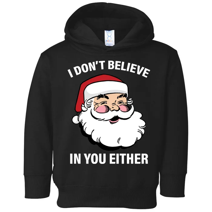 I Don't Believe In You Either X-Mas Toddler Hoodie