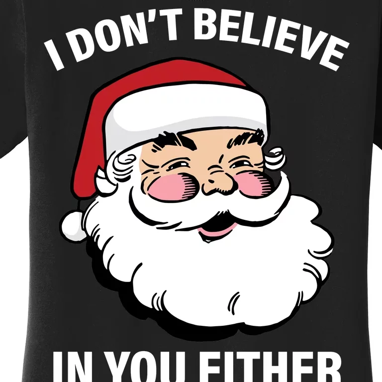 I Don't Believe In You Either X-Mas Women's T-Shirt