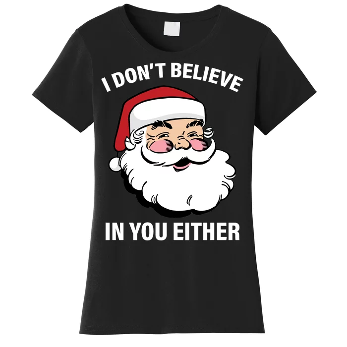 I Don't Believe In You Either X-Mas Women's T-Shirt