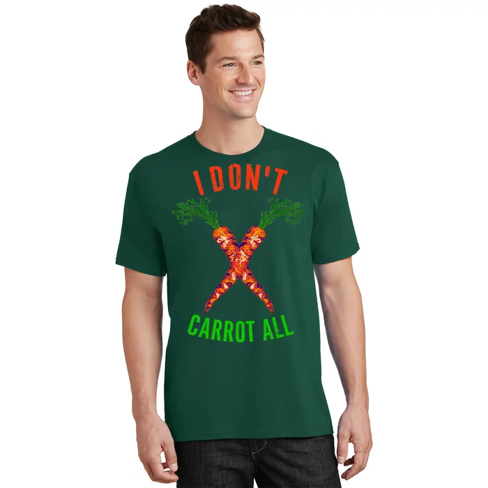 I Don't Carrot All T-Shirt