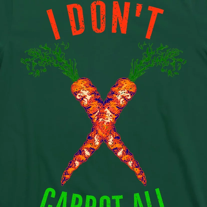 I Don't Carrot All T-Shirt