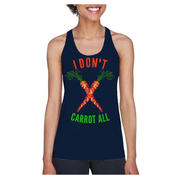 I Don't Carrot All Women's Racerback Tank