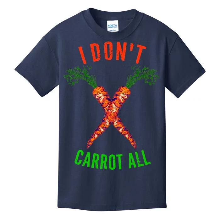 I Don't Carrot All Kids T-Shirt