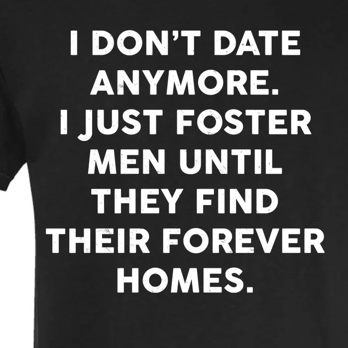 I Don't Date Anymore I Just Foster Men Garment-Dyed Heavyweight T-Shirt