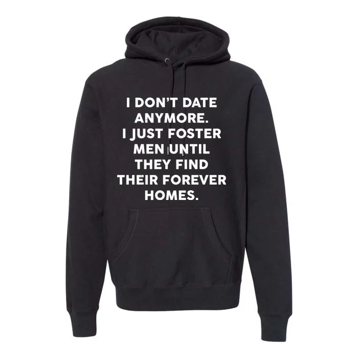 I Don't Date Anymore I Just Foster Men Premium Hoodie