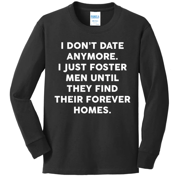 I Don't Date Anymore I Just Foster Men Kids Long Sleeve Shirt