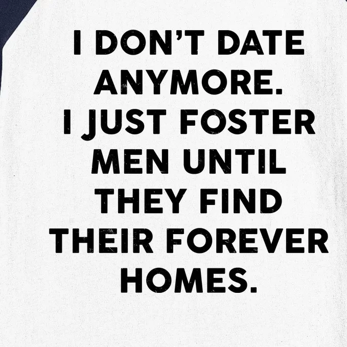 I Don't Date Anymore I Just Foster Men Baseball Sleeve Shirt