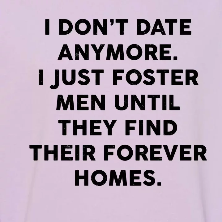 I Don't Date Anymore I Just Foster Men Garment-Dyed Sweatshirt