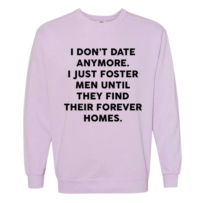 I Don't Date Anymore I Just Foster Men Garment-Dyed Sweatshirt