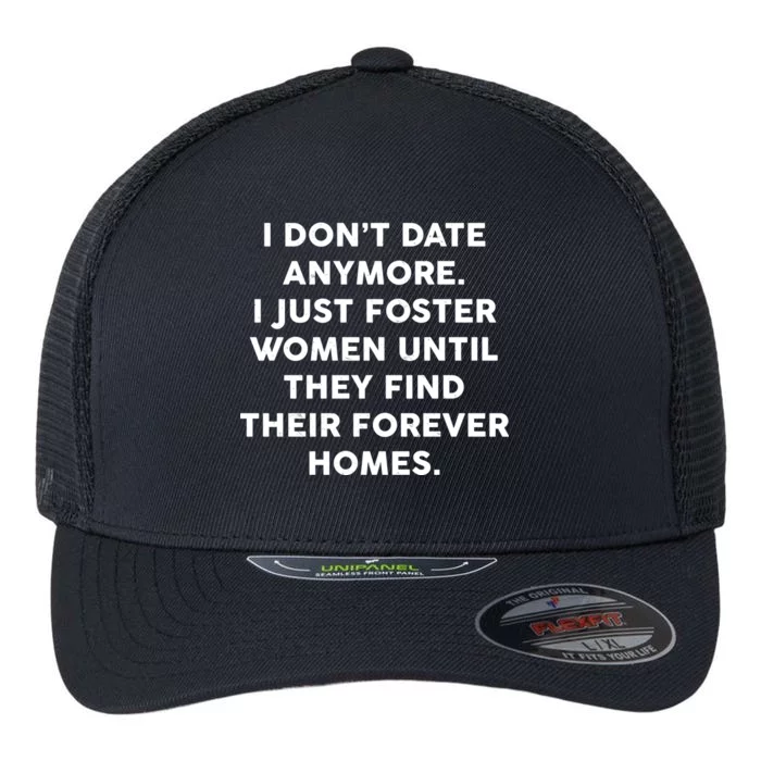 I Don't Date Anymore I Just Foster Women Flexfit Unipanel Trucker Cap