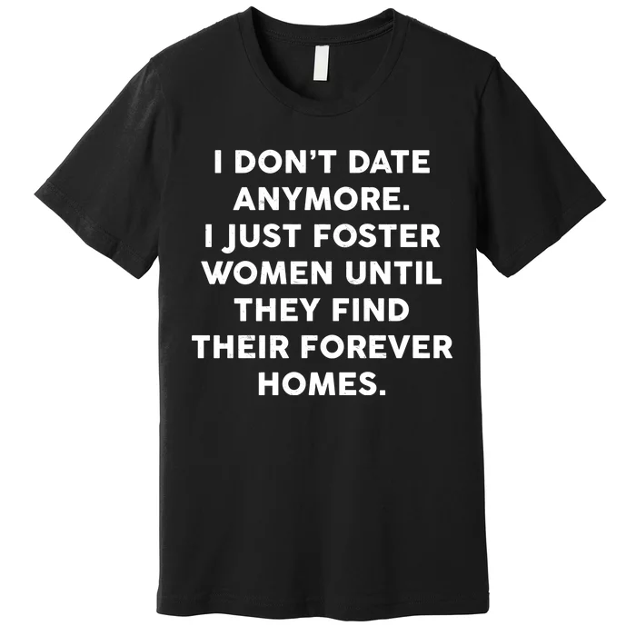 I Don't Date Anymore I Just Foster Women Premium T-Shirt